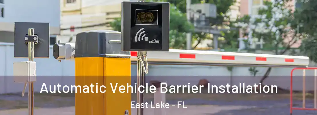 Automatic Vehicle Barrier Installation East Lake - FL