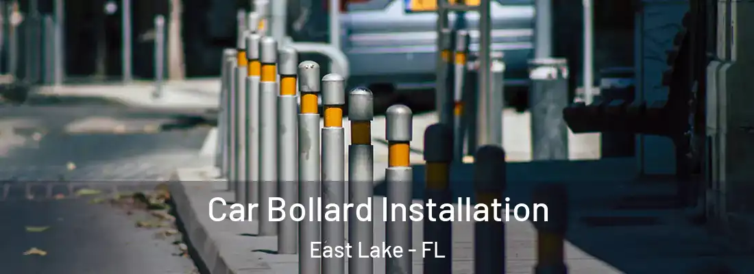 Car Bollard Installation East Lake - FL