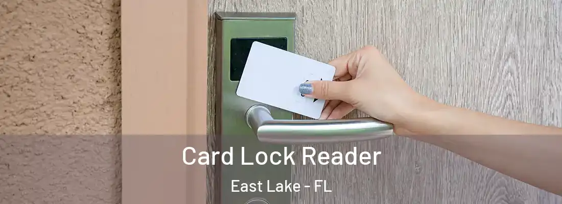 Card Lock Reader East Lake - FL