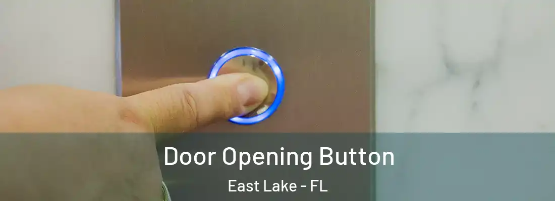 Door Opening Button East Lake - FL