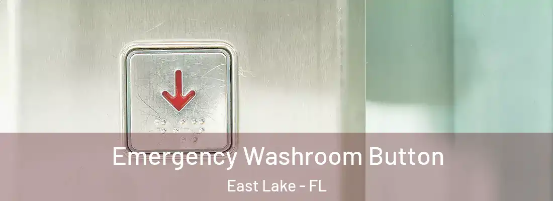 Emergency Washroom Button East Lake - FL