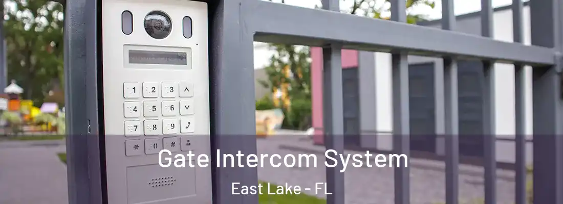 Gate Intercom System East Lake - FL