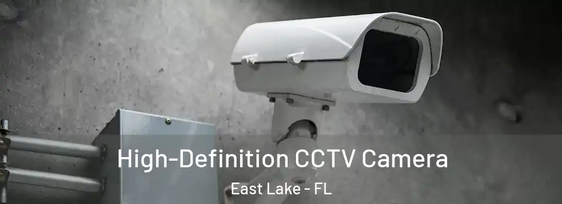High-Definition CCTV Camera East Lake - FL