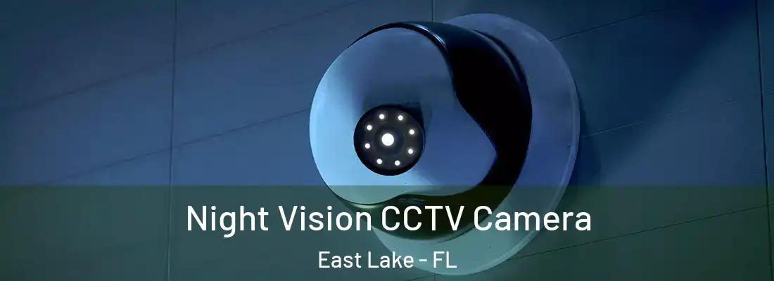 Night Vision CCTV Camera East Lake - FL