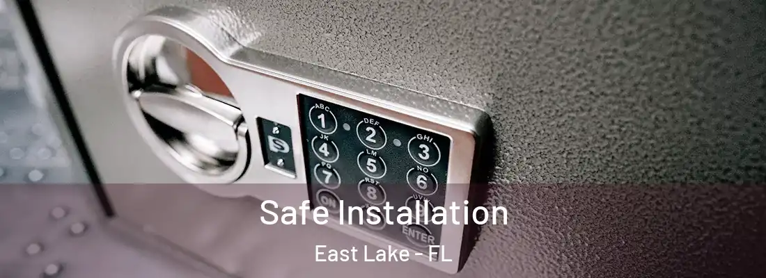 Safe Installation East Lake - FL