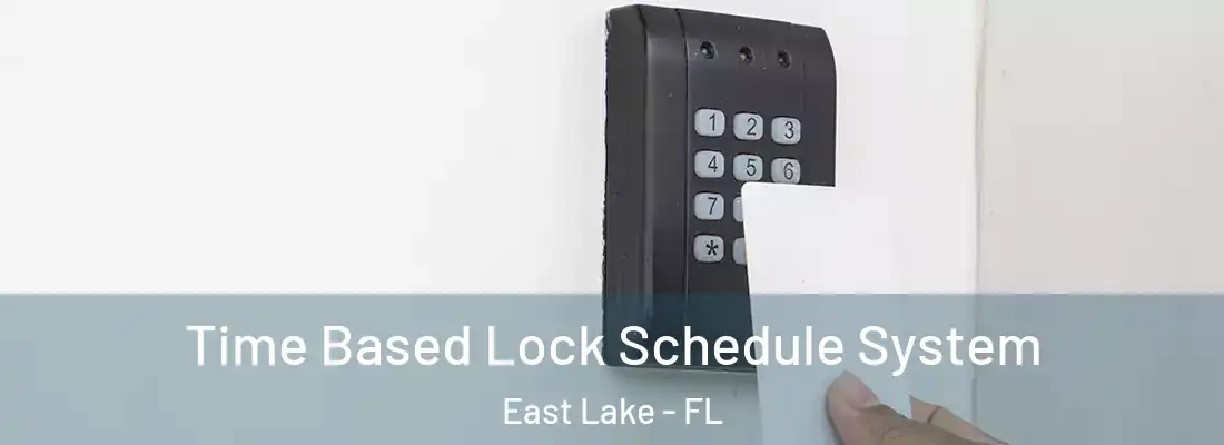 Time Based Lock Schedule System East Lake - FL