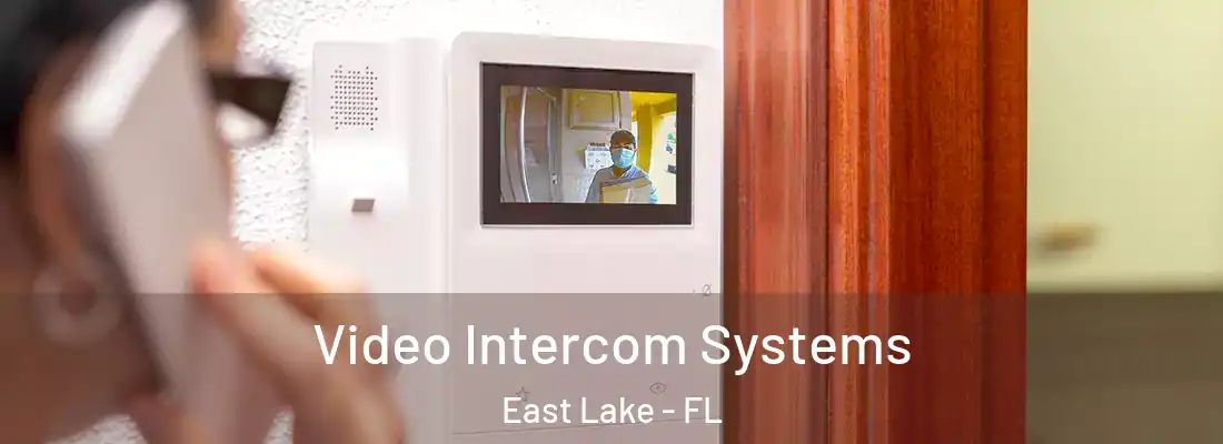 Video Intercom Systems East Lake - FL